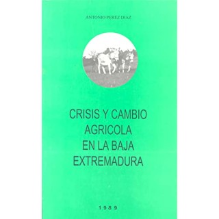 Crisis y Cambio Agricola en la Baja Extremadura
